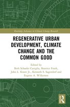 Routledge Advances in Climate Change Research - Regenerative Urban Development, Climate Change and the Common Good