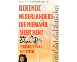 BEKENDE NEDERLANDERS DIE NIEMAND MEER KENT