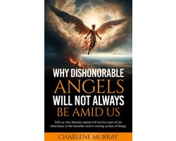 Why Dishonorable Angels Will Not Always Be Amid Us