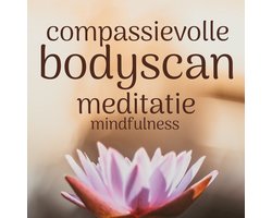 Compassievolle Bodyscan Meditatie