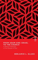 Essential Studies in Biblical Theology - From Adam and Israel to the Church