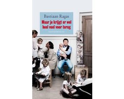 Maar je krijgt er wel heel veel voor terug