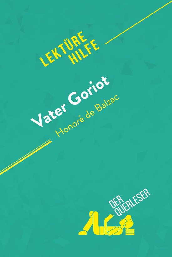 Lektürehilfe - Vater Goriot von Honoré de Balzac (Lektürehilfe)