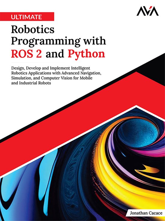 Ultimate Robotics Programming with ROS 2 and Python: Design, ... - cover