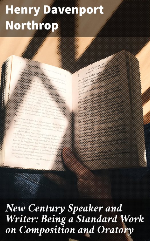 New Century Speaker and Writer: Being a Standard Work on Com ... - cover