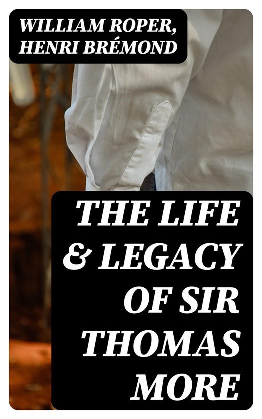 The Life & Legacy of Sir Thomas More - cover