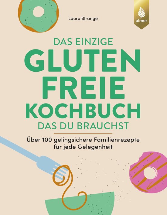 Das einzige glutenfreie Kochbuch, das du brauchst - cover