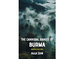 "The Cannibal Bandit of Burma"