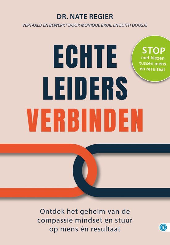 Boekomslag met de titel 'Echte leiders verbinden' in grote letters, met de subtitle 'Ontdek het geheim van de compassie mindset en stuur op mens én resultaat'. Een groene cirkel met tekst 'STOP met kiezen tussen mens en resultaat'.