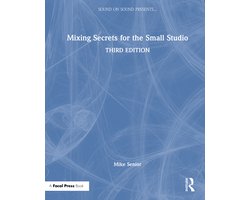 Sound On Sound Presents...- Mixing Secrets for the Small Studio