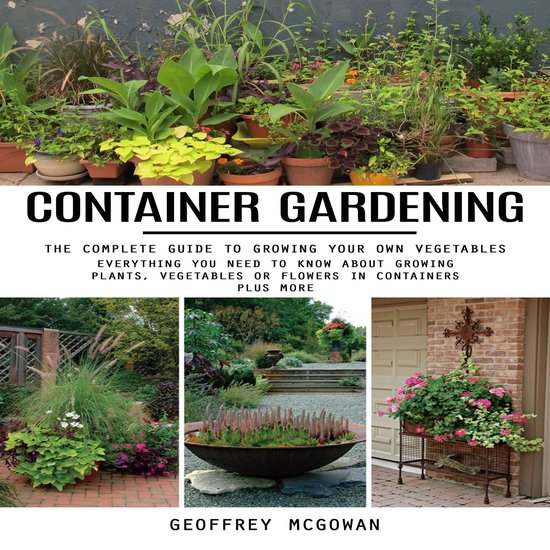 Container Gardening: The Complete Guide to Growing Your Own  ... - cover