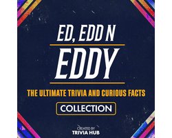 Ed, Edd N Eddy - The Ultimate Trivia And Curious Facts Collection