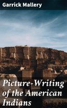 Picture-Writing of the American Indians
