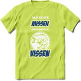 Als Ze Me Missen Dan Ben Ik Vissen T-Shirt | Blauw | Grappig Verjaardag Vis Hobby Cadeau Shirt | Dames - Heren - Unisex | Tshirt Hengelsport Kleding Kado - Groen - XL