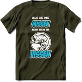 Als Ze Me Missen Dan Ben Ik Vissen T-Shirt | Blauw | Grappig Verjaardag Vis Hobby Cadeau Shirt | Dames - Heren - Unisex | Tshirt Hengelsport Kleding Kado - Leger Groen - XL