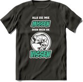 Als Ze Me Missen Dan Ben Ik Vissen T-Shirt | Aqua | Grappig Verjaardag Vis Hobby Cadeau Shirt | Dames - Heren - Unisex | Tshirt Hengelsport Kleding Kado - Donker Grijs - S