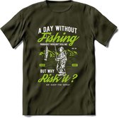 A Day Without Fishing - Vissen T-Shirt | Groen | Grappig Verjaardag Vis Hobby Cadeau Shirt | Dames - Heren - Unisex | Tshirt Hengelsport Kleding Kado - Leger Groen - M