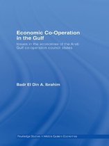 Routledge Studies in Middle Eastern Economies - Economic Co-Operation in the Gulf