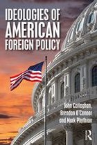 Routledge Studies in US Foreign Policy - Ideologies of American Foreign Policy