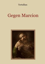 Schätze der christlichen Literatur 25 - Gegen Marcion