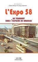 L’Expo 58, un tournant dans l'histoire de Bruxelles