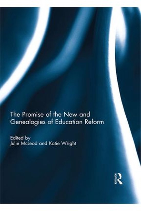 The Promise of the New and Genealogies of Education Reform - cover