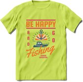 Be Happy Go Fishing - Vissen T-Shirt | Oranje | Grappig Verjaardag Vis Hobby Cadeau Shirt | Dames - Heren - Unisex | Tshirt Hengelsport Kleding Kado - Groen - M