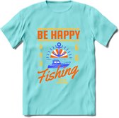 Be Happy Go Fishing - Vissen T-Shirt | Oranje | Grappig Verjaardag Vis Hobby Cadeau Shirt | Dames - Heren - Unisex | Tshirt Hengelsport Kleding Kado - Licht Blauw - L