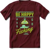 Be Happy Go Fishing - Vissen T-Shirt | Groen | Grappig Verjaardag Vis Hobby Cadeau Shirt | Dames - Heren - Unisex | Tshirt Hengelsport Kleding Kado - Burgundy - S