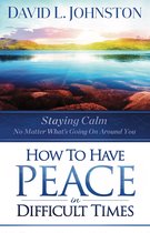 How to Have Peace in Difficult Times