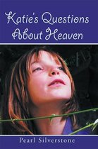 Katie’S Questions About Heaven