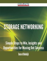 Storage Networking - Simple Steps to Win, Insights and Opportunities for Maxing Out Success