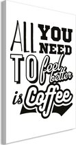 Schilderij - All You Need to Feel Better Is Coffee (1 Part) Vertical.