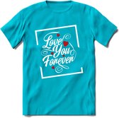 Love You Forever - Valentijn T-Shirt | Grappig Valentijnsdag Cadeautje voor Hem en Haar | Dames - Heren - Unisex | Kleding Cadeau | - Blauw - XL