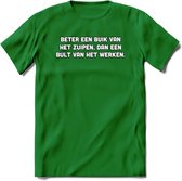 Beter Een Buik Van Het Zuipen... T-Shirt | Bier Kleding | Feest | Drank | Grappig Verjaardag Cadeau | - Donker Groen - XL