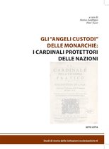Studi di storia delle istituzioni ecclesiastiche 7 - Gli "angeli" custodi delle monarchie: i cardinali protettori delle nazioni