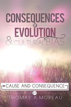 Consequences of Evolution and Cultural Bias