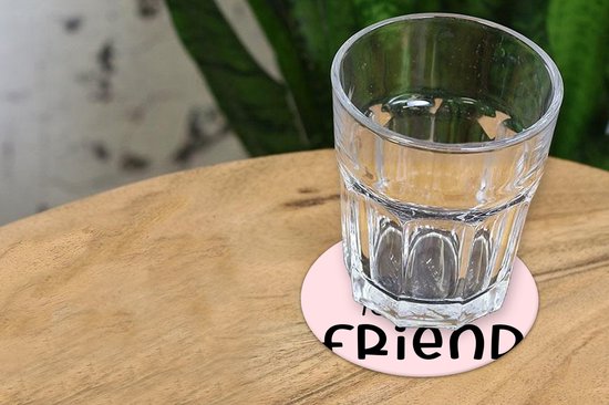 Onderzetters voor glazen - Rond - Best friend - Spreuken - Quotes - 10x10 cm - Glasonderzetters - 6 stuks