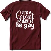 Its A Great Day | Pride T-Shirt | Grappig LHBTIQ+ / LGBTQ / Gay / Homo / Lesbi Cadeau Shirt | Dames - Heren - Unisex | Tshirt Kleding Kado | - Burgundy - M