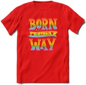 Born This Way | Pride T-Shirt | Grappig LHBTIQ+ / LGBTQ / Gay / Homo / Lesbi Cadeau Shirt | Dames - Heren - Unisex | Tshirt Kleding Kado | - Rood - 3XL