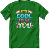 Its Cool To Be You | Pride T-Shirt | Grappig LHBTIQ+ / LGBTQ / Gay / Homo / Lesbi Cadeau Shirt | Dames - Heren - Unisex | Tshirt Kleding Kado | - Donker Groen - XXL