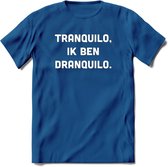 Tranquilo in ben dranquilo Bier T-Shirt | Unisex Kleding | Dames - Heren Feest shirt | Drank | Grappig Verjaardag Cadeau tekst | - Donker Blauw - XXL