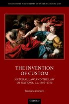 The History and Theory of International Law - The Invention of Custom