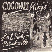 Coconut Kings - Lost & Thirsty In Palookaville (7