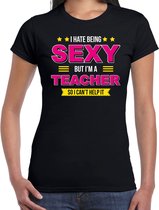 Hate being sexy but Im a teacher / Haat sexy haar maar ben lerares / juf cadeau t-shirt zwart voor dames -  kado shirt  / verjaardag cadeau / juffendag M