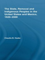 Indigenous Peoples and Politics - The State, Removal and Indigenous Peoples in the United States and Mexico, 1620-2000