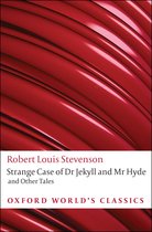 Oxford World's Classics - Strange Case of Dr Jekyll and Mr Hyde and Other Tales