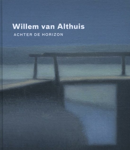 Boekcover met blauwe, grijze tinten. "Willem van Althuis - ACHTER DE HORIZON" staat in witte letters.