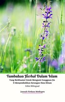 Tumbuhan Herbal Dalam Islam Yang Berkhasiat Untuk Mengusir Gangguan Jin & Menyembuhkan Serangan Ilmu Hitam Edisi Bilingual