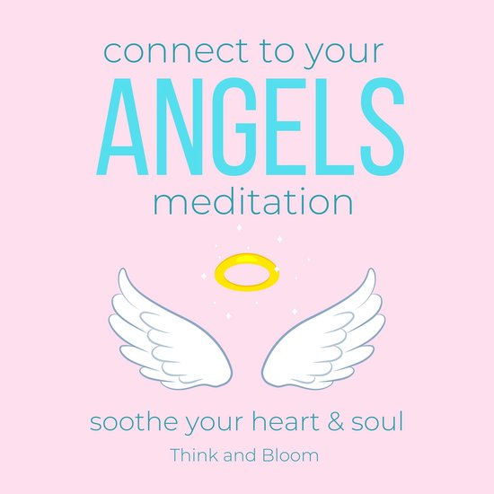 Connect to your Angels Meditation - soothe your heart & soul